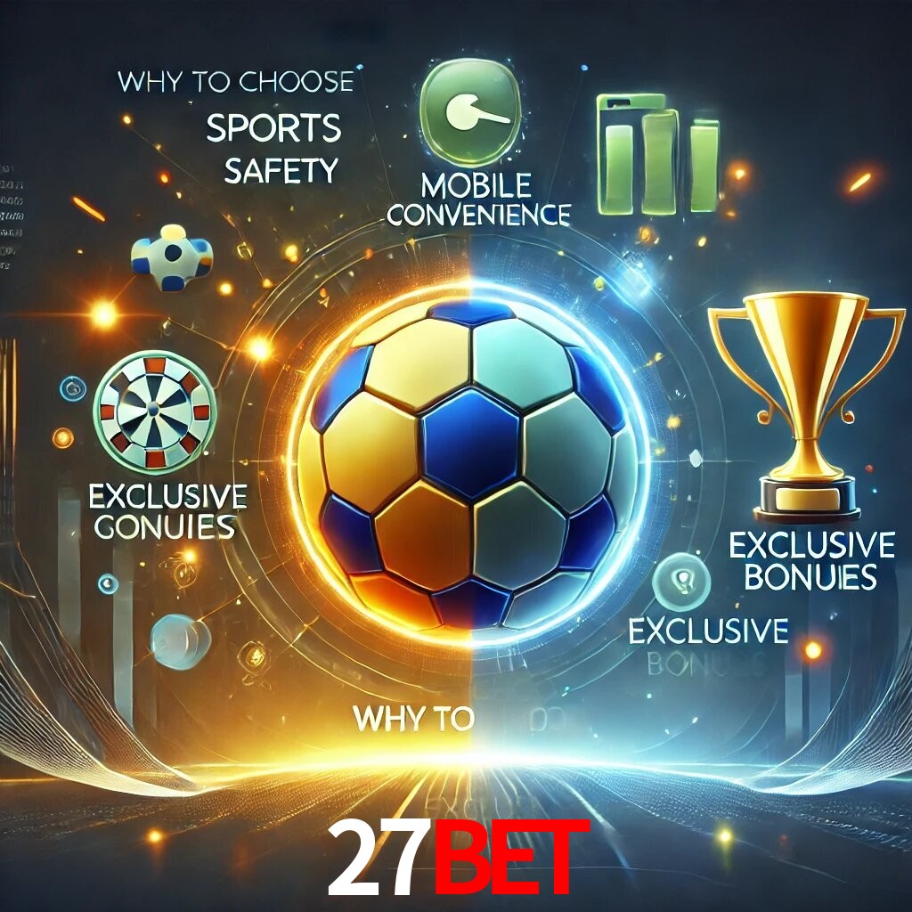 Por Que Escolher o 27BET?